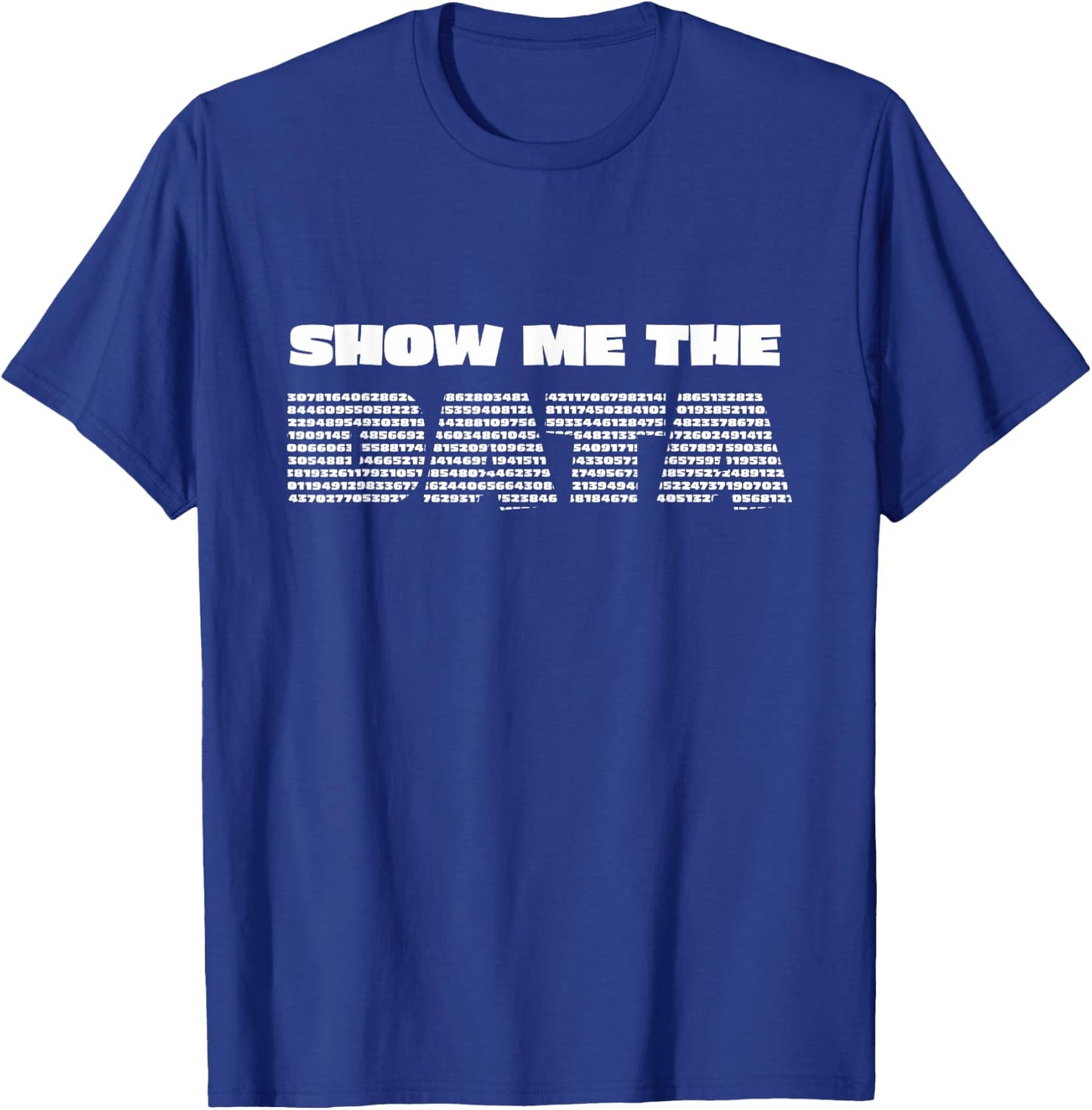 Show Me the Data Scientist Analyst Machine Learning Funny T-Shirt - T-Shirt | Royal