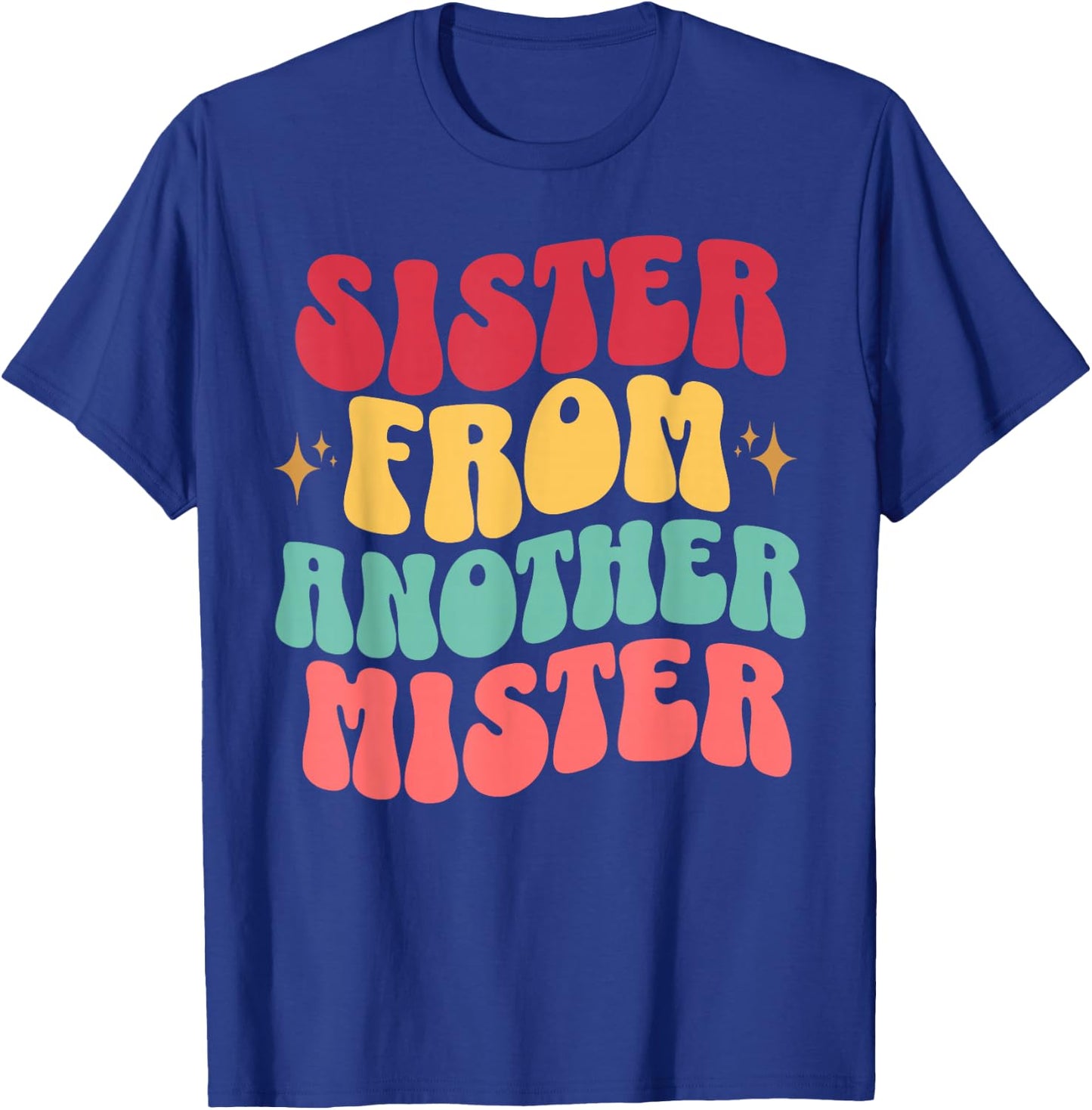 Sister of Another Mister Retro Groovy Bestie Best Friend T-Shirt - T-Shirt | Royal
