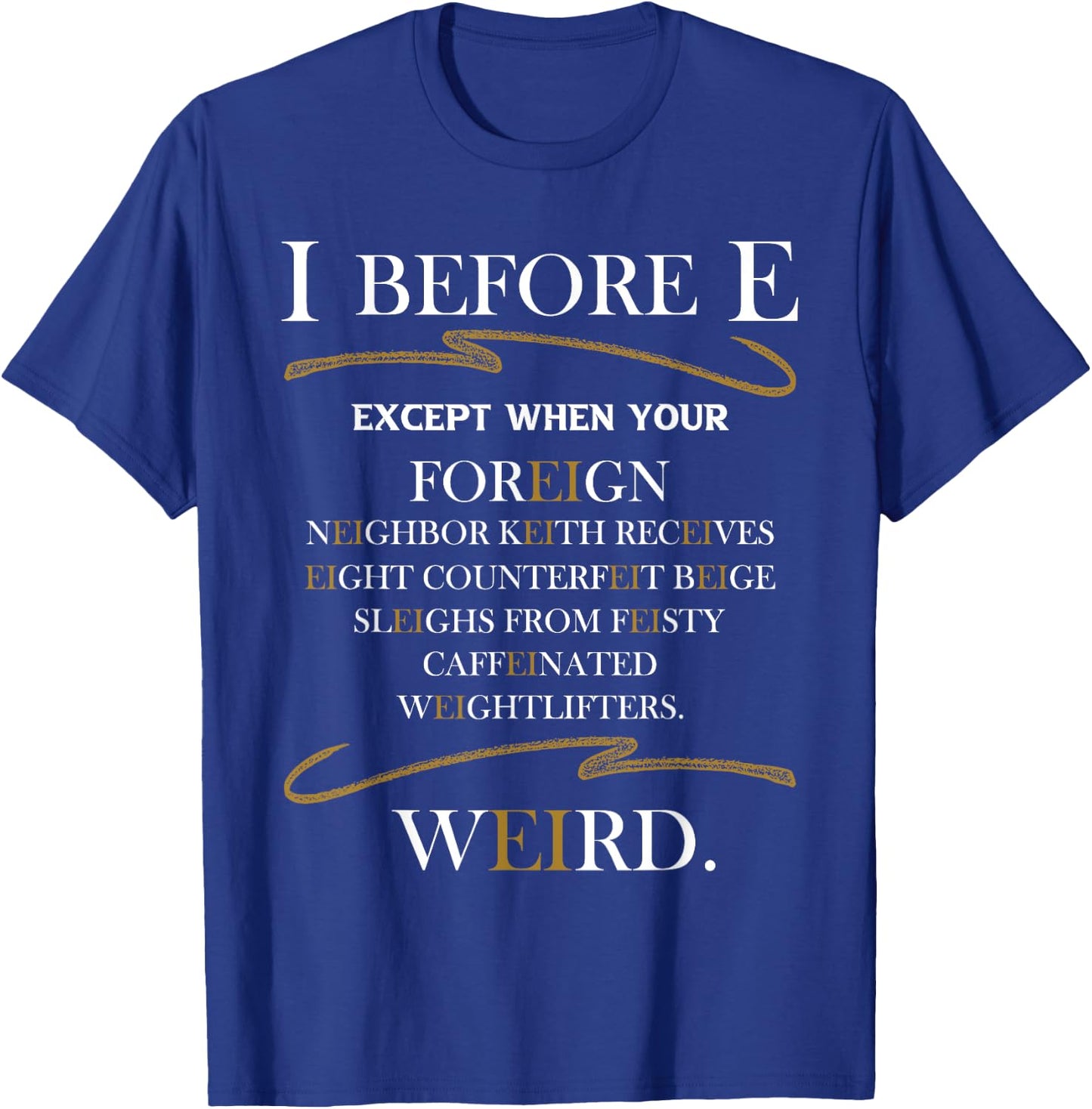 I Before E - Grammar Police English Teacher Grammarian Men Women Girls Kids T-Shirt - T-Shirt | Royal