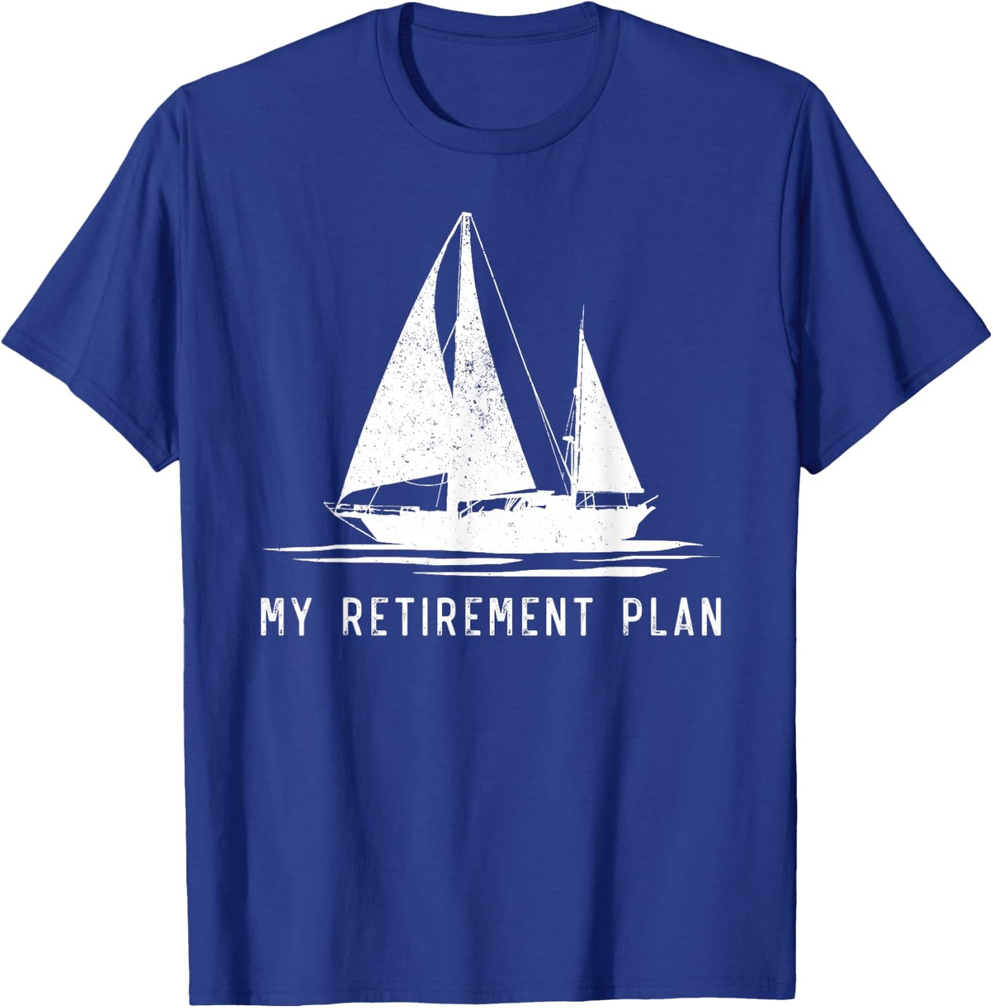 Sailing Sailboat Dad My Retirement Plan T-Shirt - T-Shirt | Royal