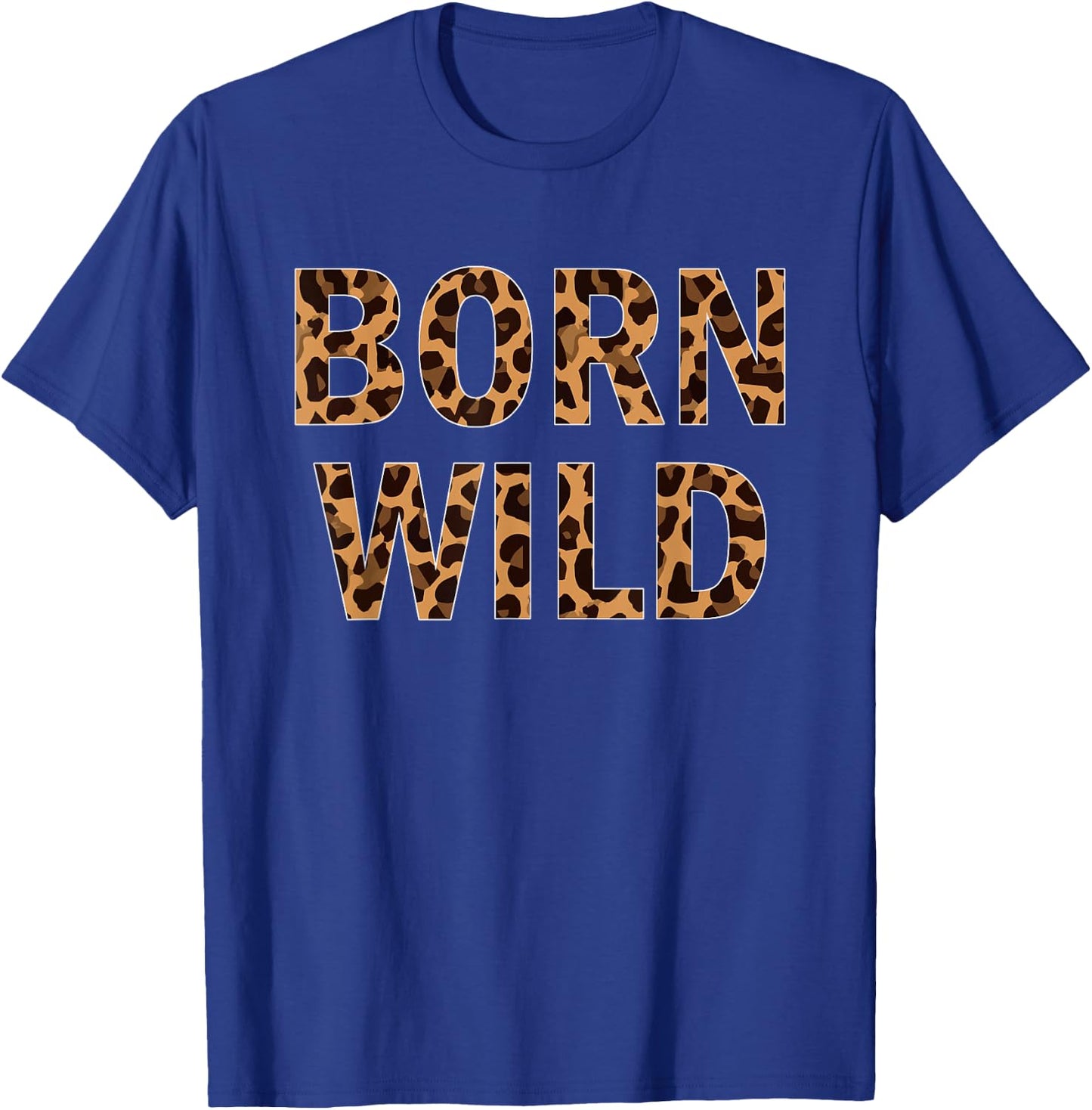Born Wild Cheetah Animal Print Leopard Cat T-Shirt - T-Shirt | Royal