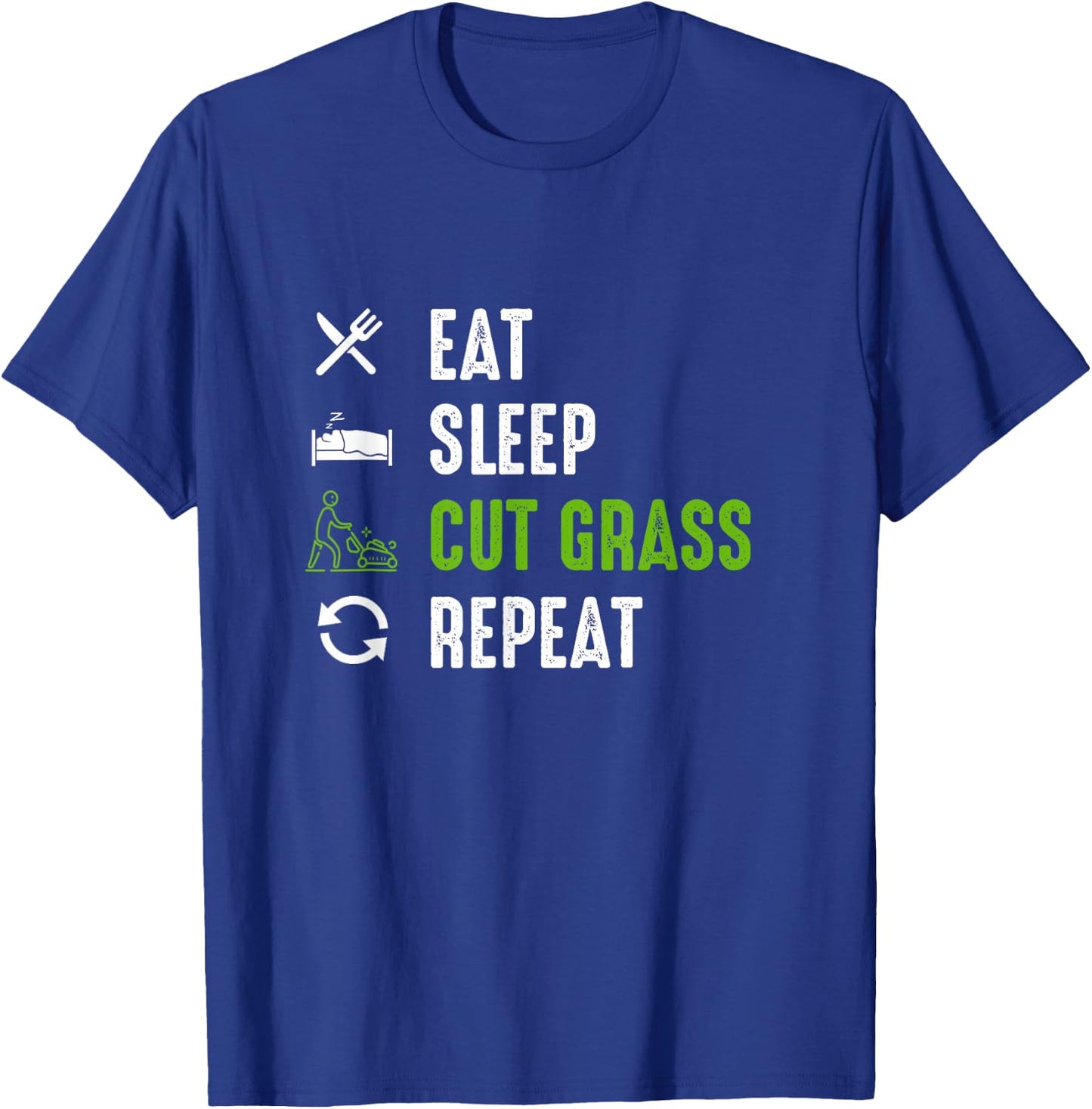 Eat Sleep Cut Grass - Landscaping Outfit Gift Landscaper T-Shirt - T-Shirt | Royal
