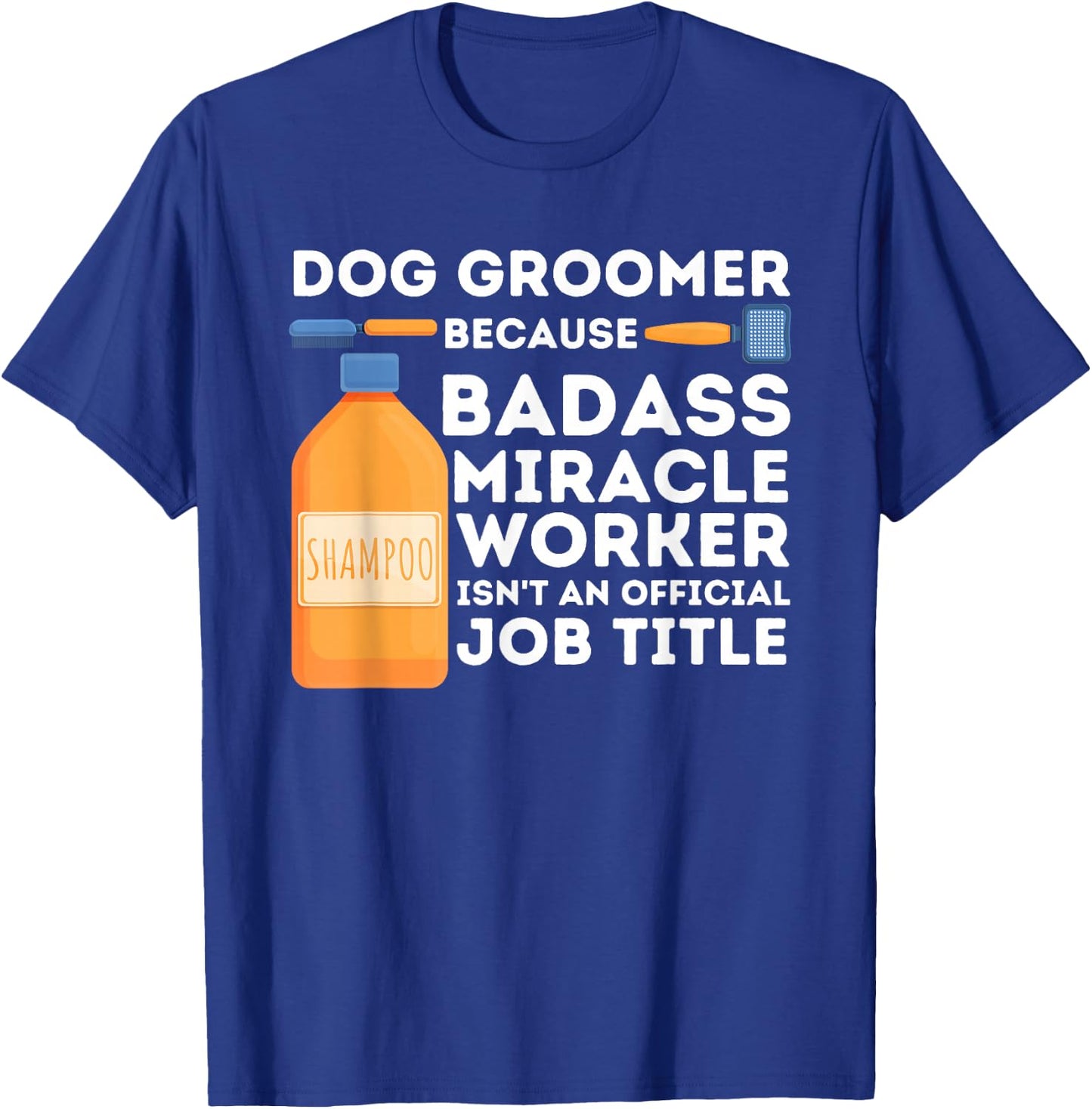 Badass Miracle Worker - Dog Groomer & Dog Grooming T-Shirt - T-Shirt | Royal