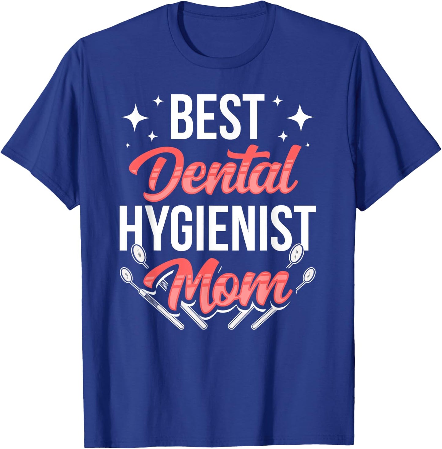 Dental Hygienist Mom Team Hygiene Dentist Clinic Mother T-Shirt - T-Shirt | Royal