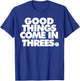 Good Things Come in Threes Novelty Basketball T-Shirt - T-Shirt | Royal