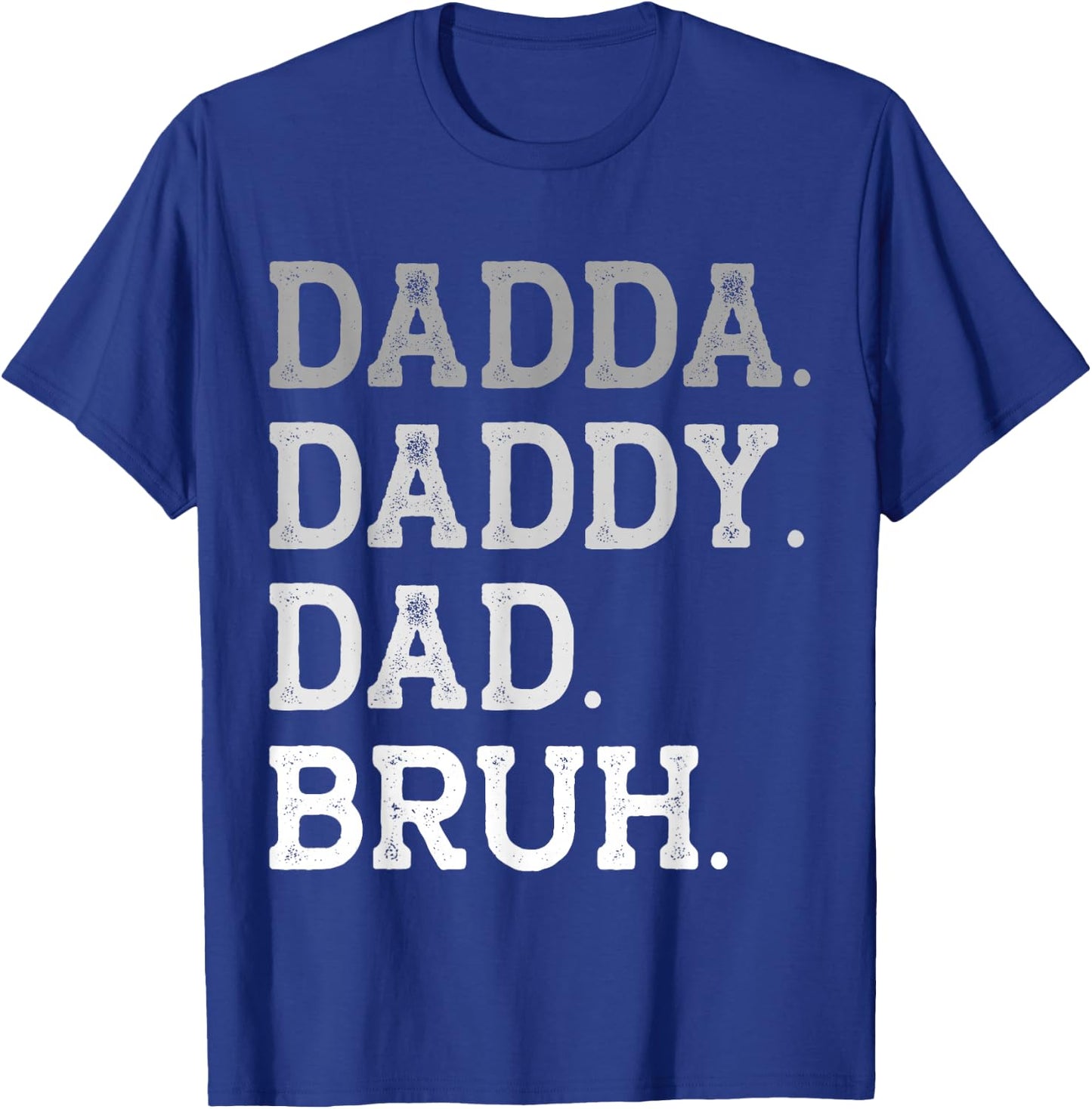 Dadda Daddy Dad Bruh Father's Day Appriciation Title Love T-Shirt - T-Shirt | Royal