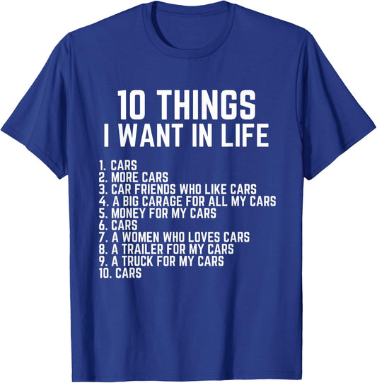 10 Things I Want In My Life Car Funny Car Guy Car Enthusiast T-Shirt - T-Shirt | Royal