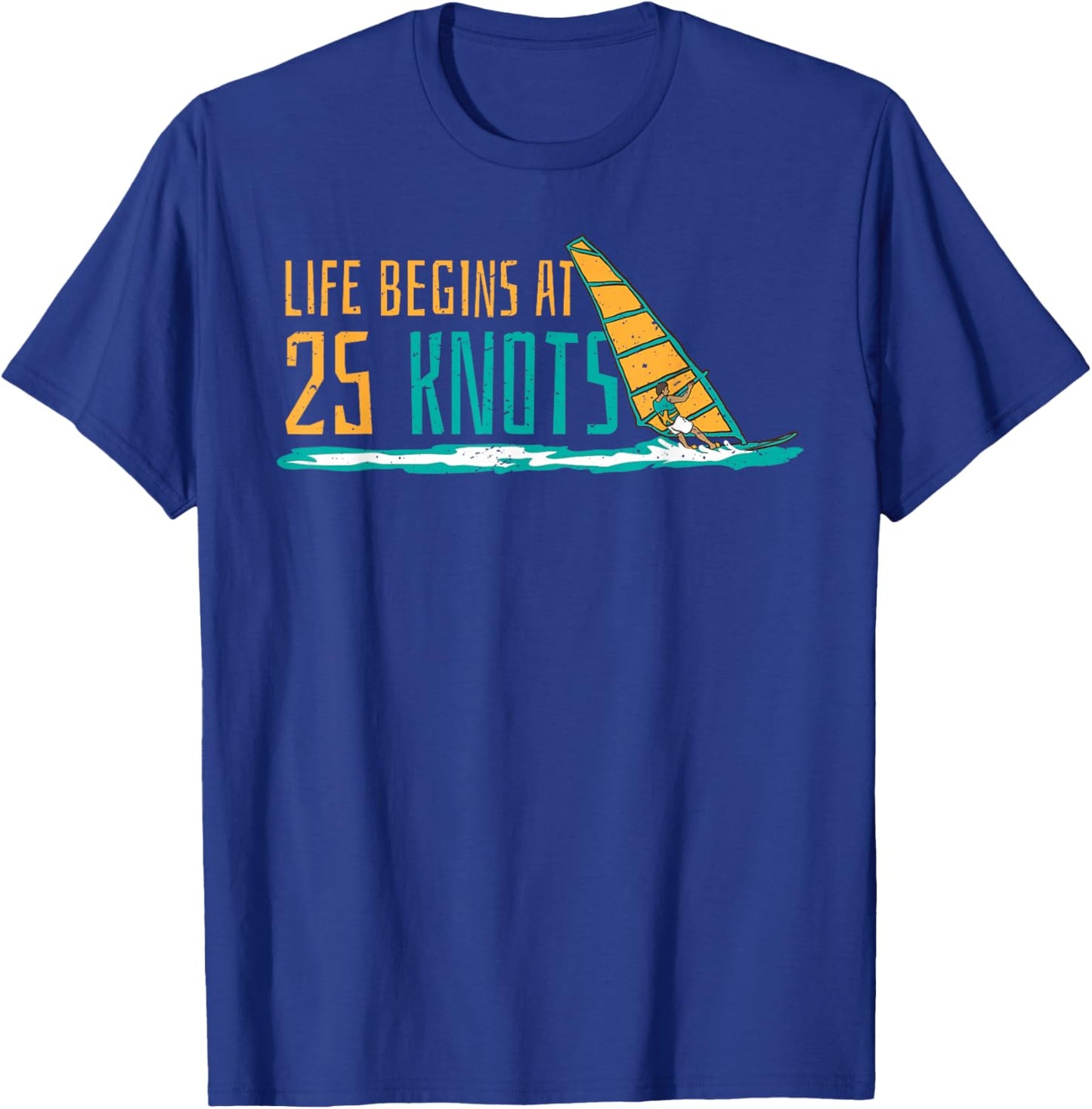 Windsurfing Life begins at 25 knots surfer saying T-Shirt - T-Shirt | Royal