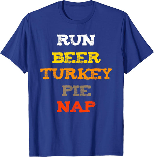 Run Beer Turkey Nap Thankgiving Shirt OH! and Pie T-Shirt - T-Shirt | Royal