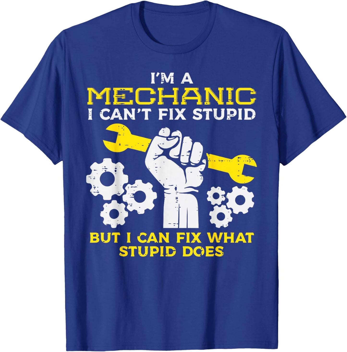 Im A Mechanic Cant Fix Stupid Funny Car Auto Garage Men T-Shirt - T-Shirt | Royal