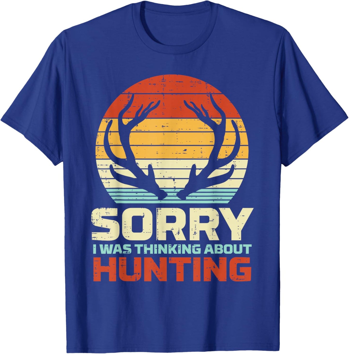 Sorry Thinking Hunting Antler Retro Buck Deer Hunter Gift T-Shirt - T-Shirt | Royal