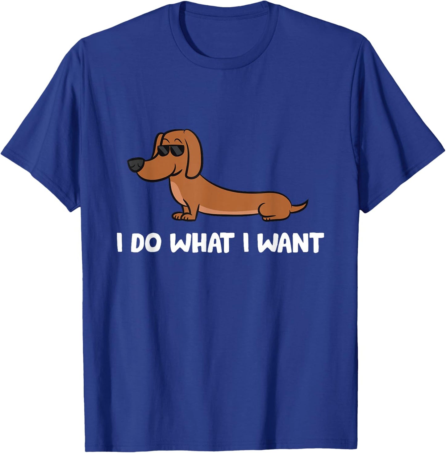 Dachshund I Do What I Want Cool Dachshund T-Shirt - T-Shirt | Royal
