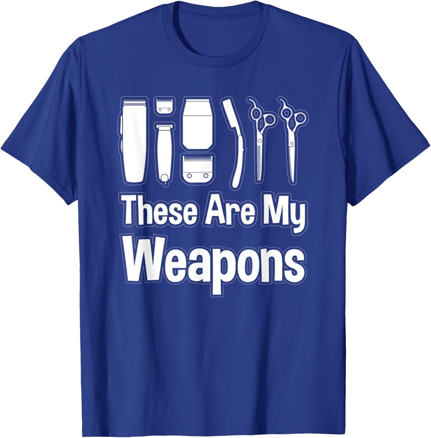 Funny Barber Hairstylist Gift Ideas These Are My Weapons T-Shirt - T-Shirt | Royal