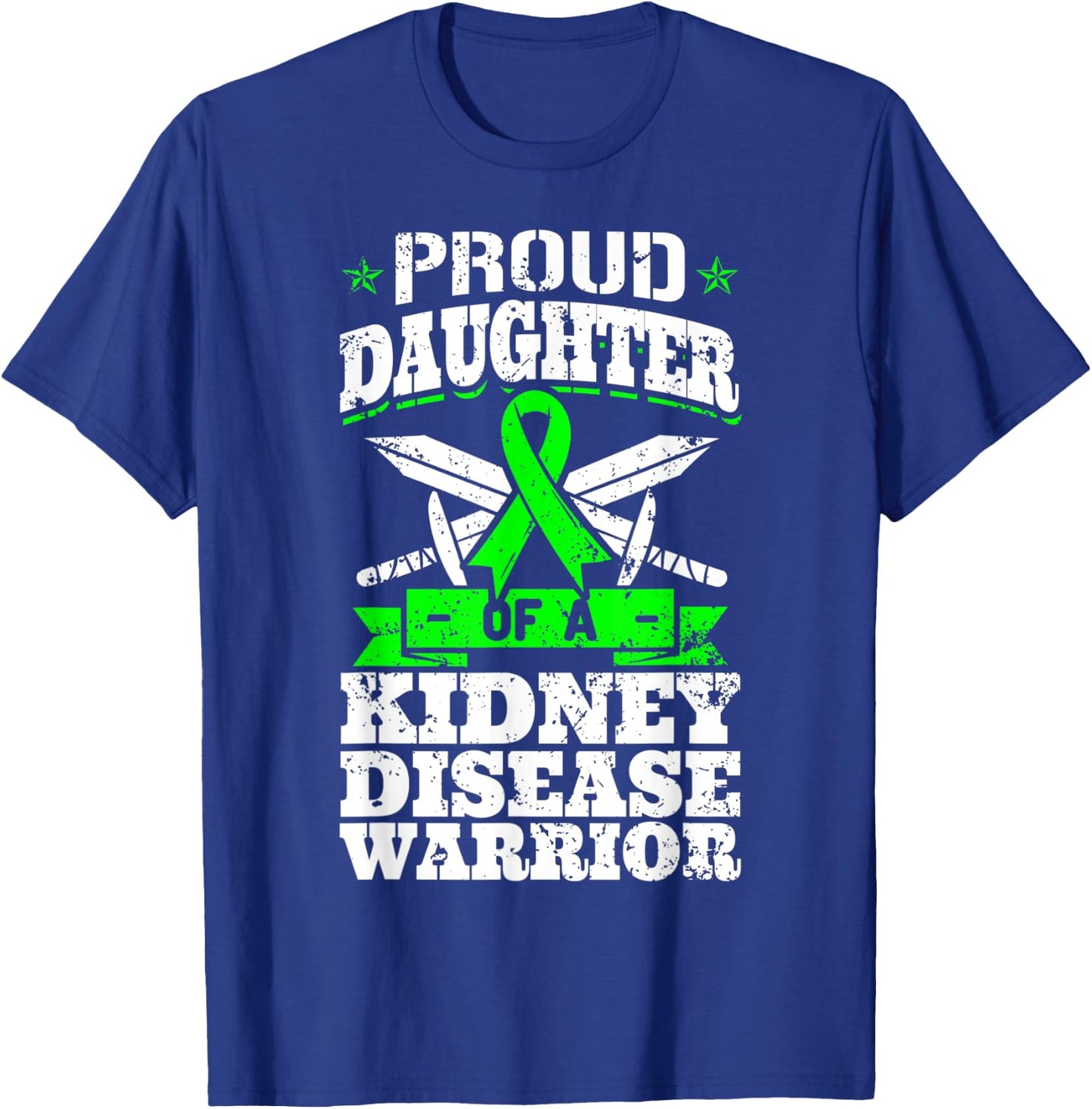 Proud Daughter Of A Kidney Disease Warrior CKD Awareness T-Shirt - T-Shirt | Royal