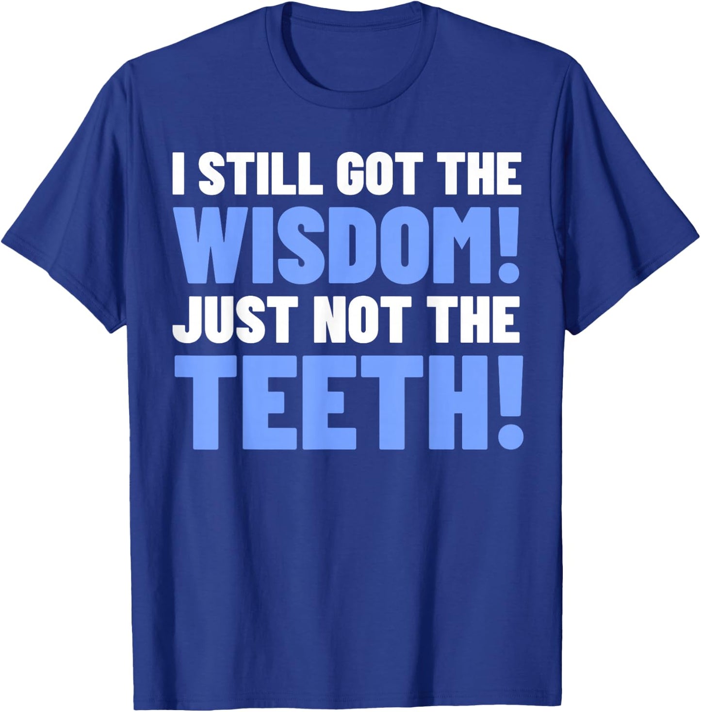 Tooth Removal Gifts & Funny Wisdom Teeth T-Shirt - T-Shirt | Royal
