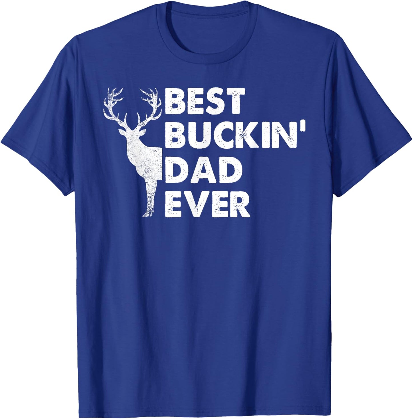 Best Buckin' Dad Ever Deer Hunting Bucking T-Shirt - T-Shirt | Royal