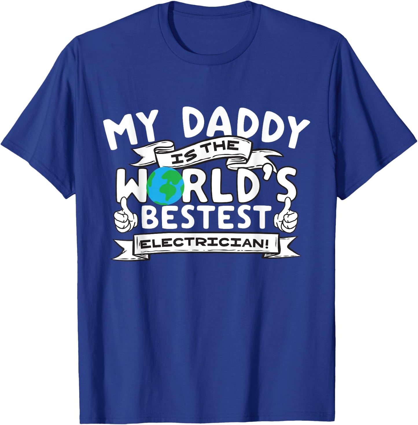 My Daddy is the World's Bestest Electrician Kids Proud Meme T-Shirt - T-Shirt | Royal