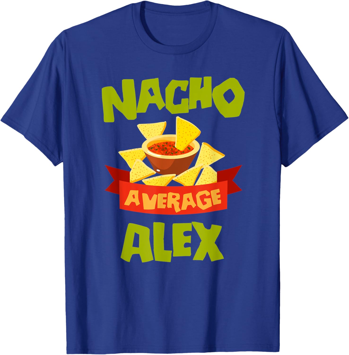 NACHO AVERAGE ALEX Funny Birthday Personalized Name Gift T-Shirt - T-Shirt | Royal