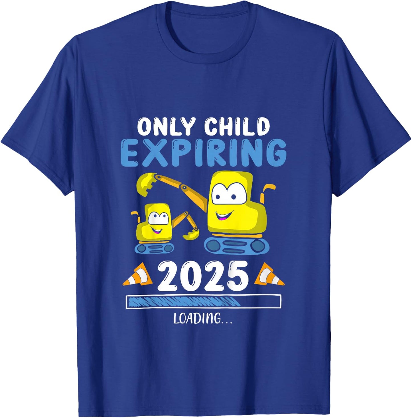 Only Child Expiring 2025 Excavator Pregnancy Announce T-Shirt - T-Shirt | Royal