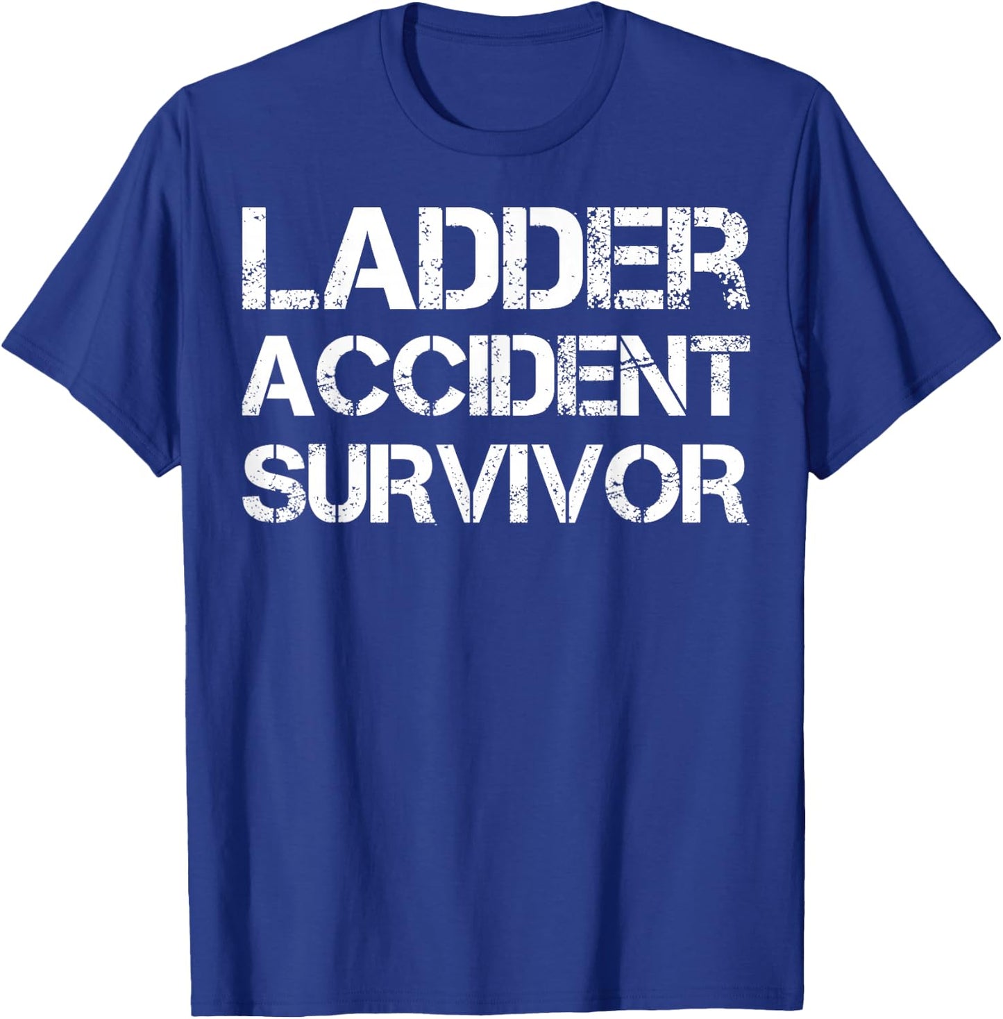 Ladder Accident Survivor T-Shirt - T-Shirt | Royal
