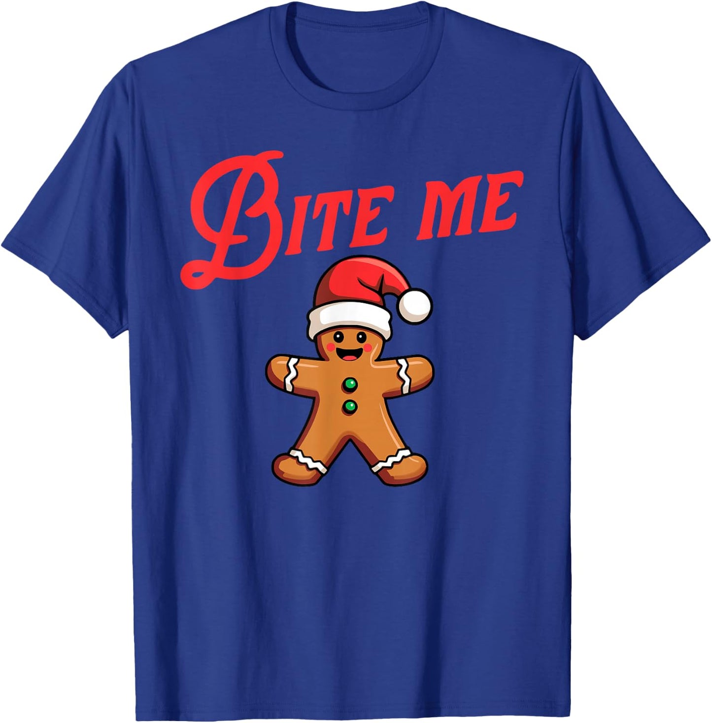 BITE ME Gingerbread Cookie Funny Sarcastic Christmas Holiday T-Shirt - T-Shirt | Royal