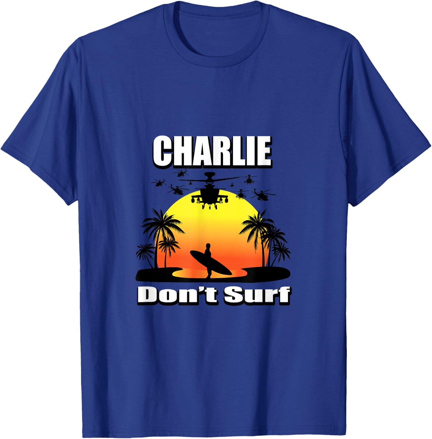 Charlie Don't Surf Military Vietnam Veteran Surfer T-Shirt - T-Shirt | Royal