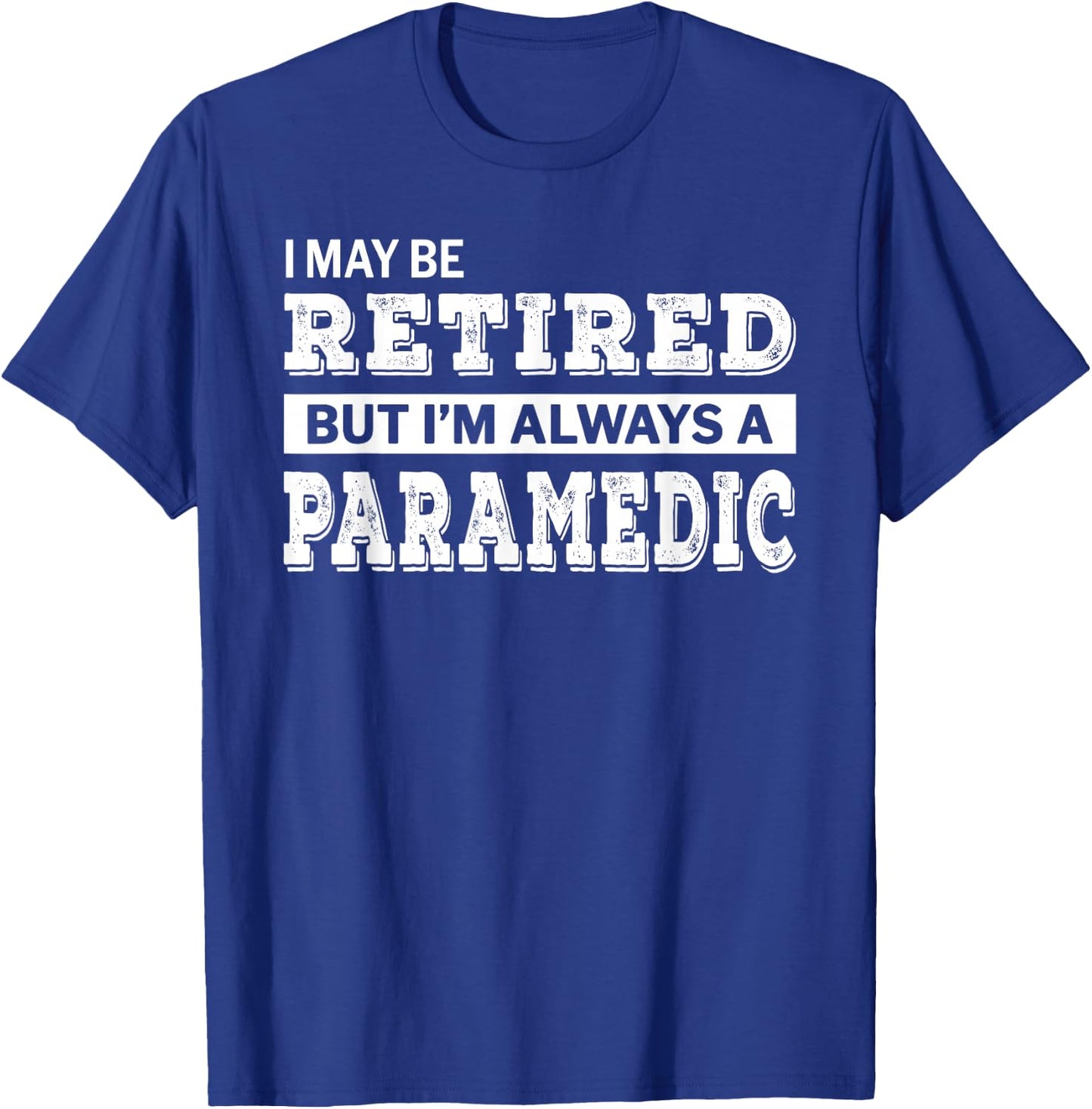 Retired Paramedic Funny Retirement Gift T-Shirt - T-Shirt | Royal