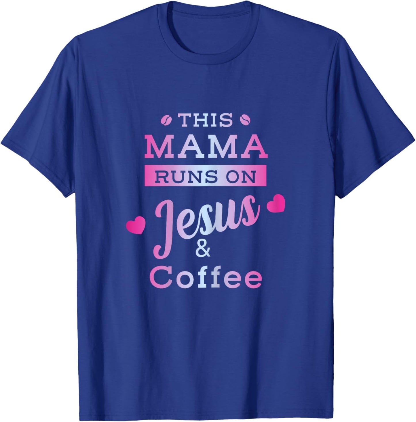 I Run on Coffee and Jesus Mom Mama Design T-Shirt - T-Shirt | Royal