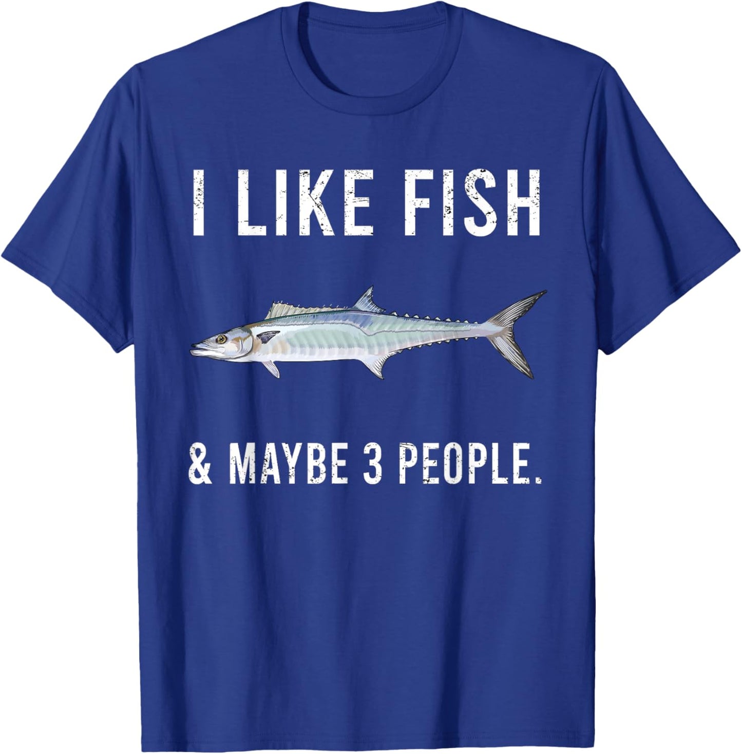 Funny I Like King Mackerel Fish And Maybe 3 People T-Shirt - T-Shirt | Royal