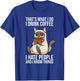Thats What I Do I Drink Coffee And Know Things Sarcastic Cat Men Women T-Shirt - T-Shirt | Royal