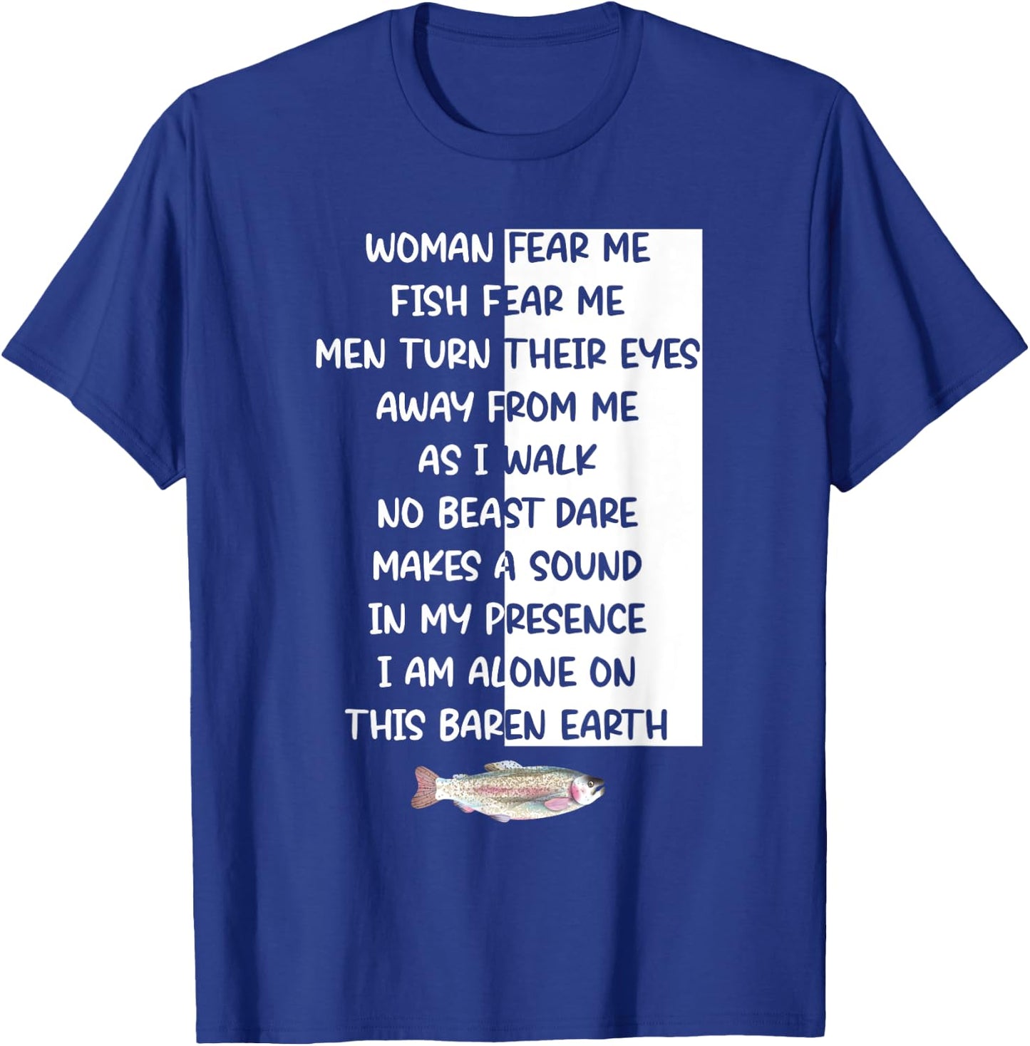 Woman Fear Me Fish Fear Me Men Turn Their Eyes Away Me T-Shirt - T-Shirt | Royal