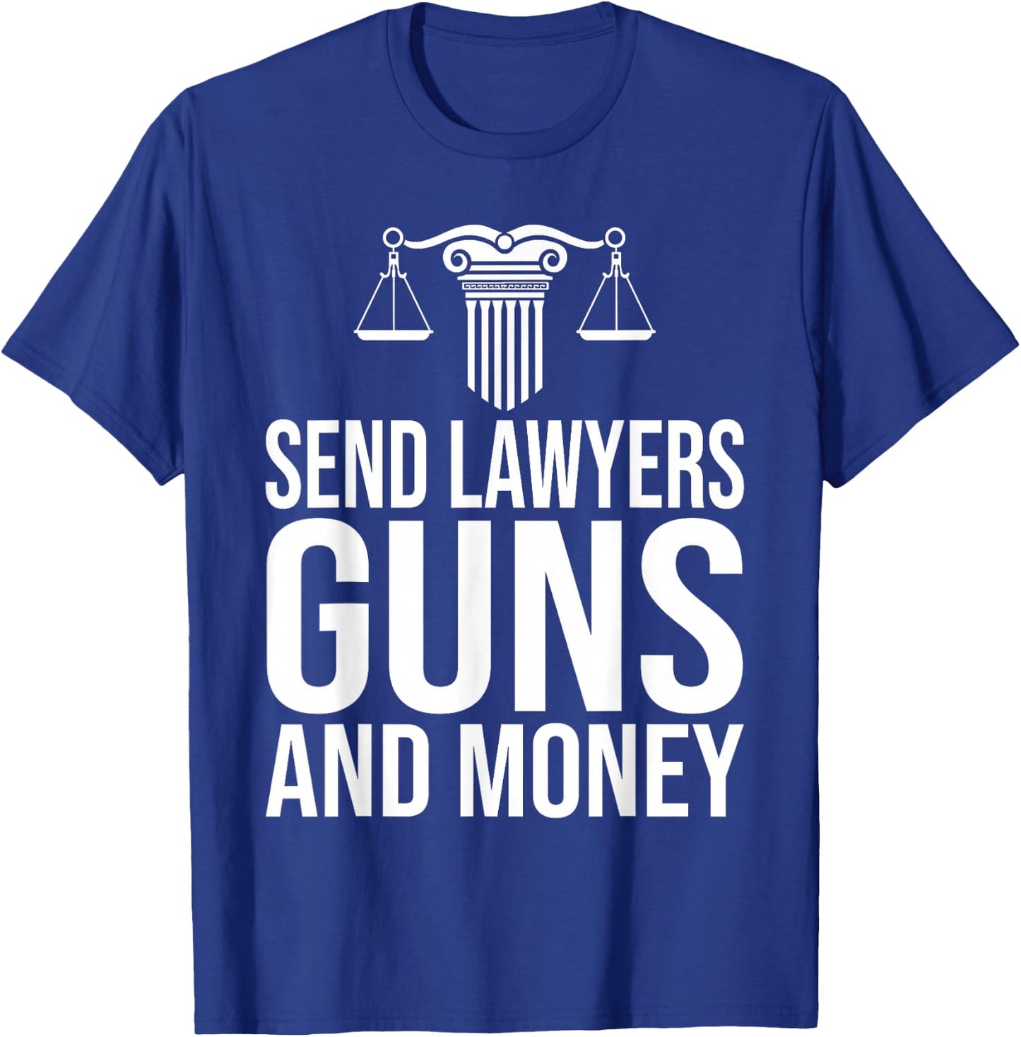 Send Lawyers Guns and Money Shirt T-Shirt - T-Shirt | Royal