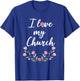 I love my Church T Shirt Cute Pink Flowers T-Shirt - T-Shirt | Royal