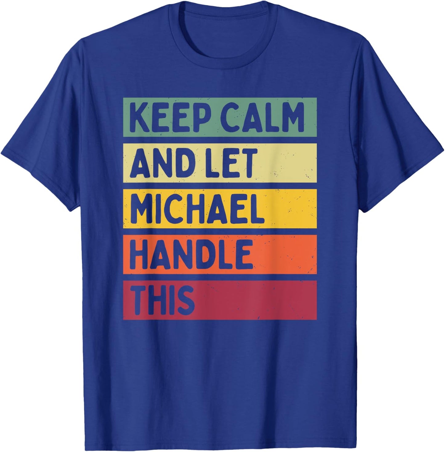 Keep Calm And Let Michael Handle This Funny Retro Quote T-Shirt - T-Shirt | Royal