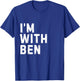 Funny Ben "I'm with Ben" Bachelor Ben Birthday Ben T-Shirt - T-Shirt | Royal