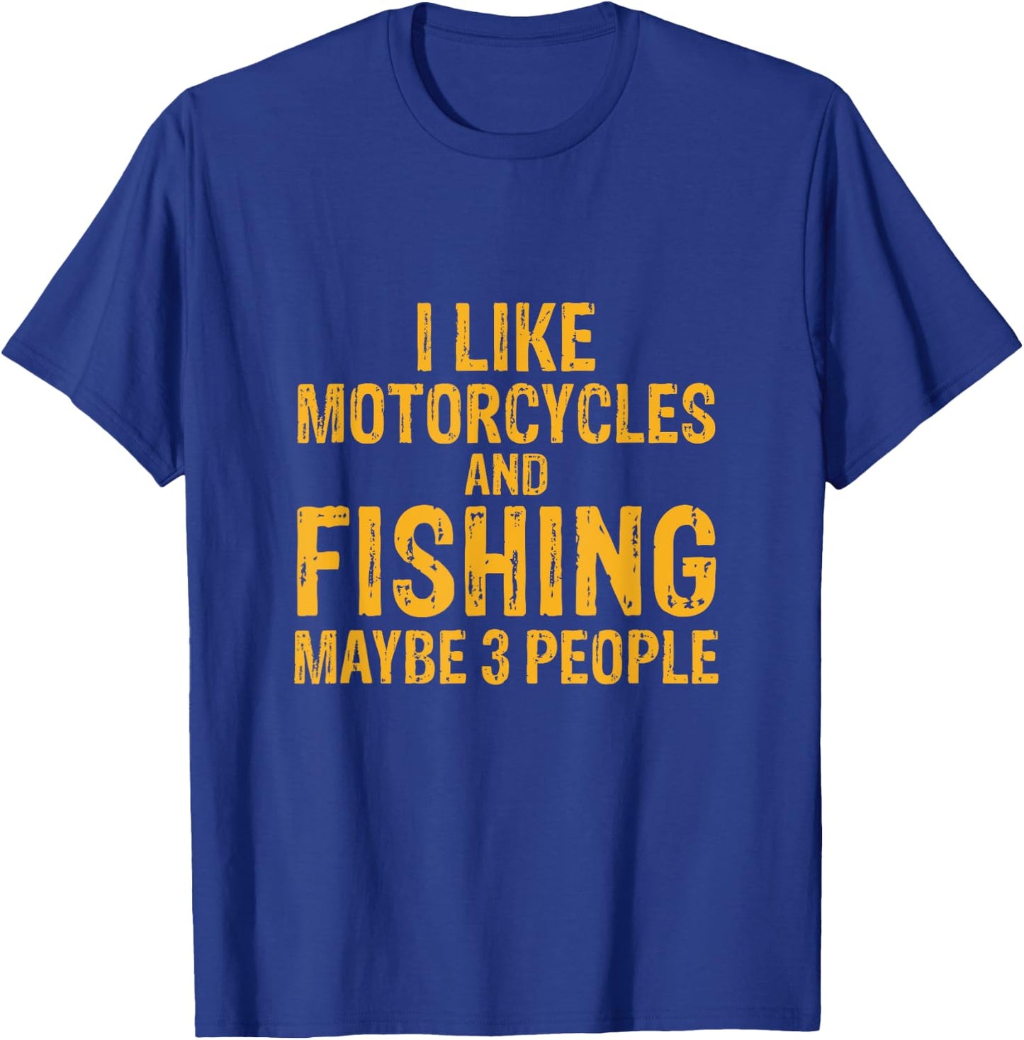 I Like Motorcycles And Fishing And Maybe 3 People T-Shirt - T-Shirt | Royal
