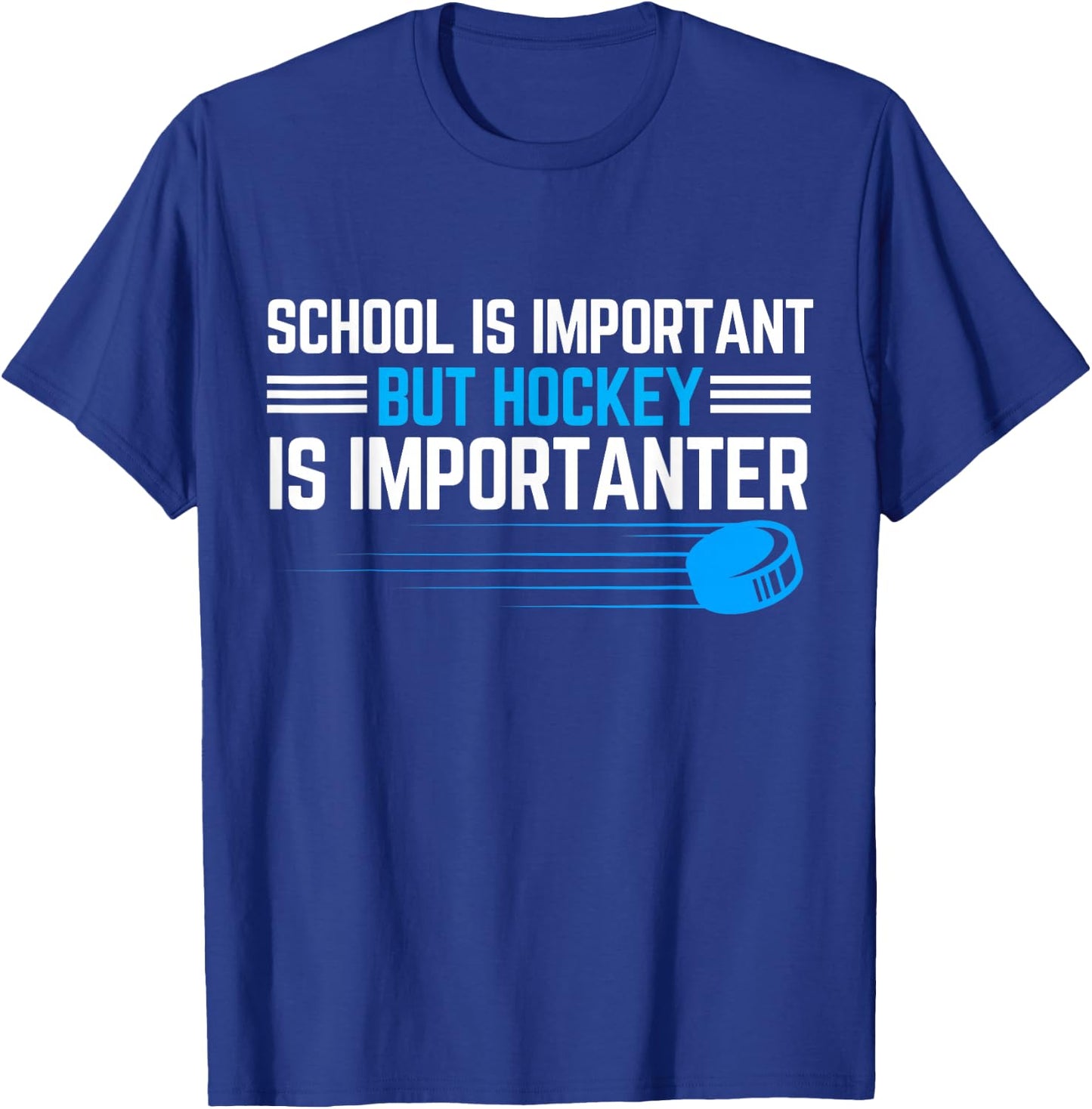 School Is Important, But Hockey Is Importanter Funny Hockey T-Shirt - T-Shirt | Royal