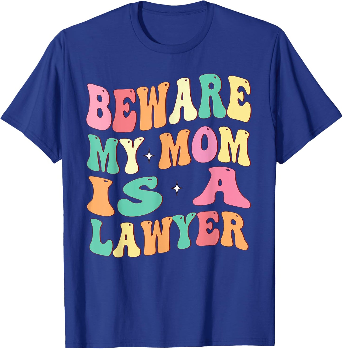 Beware My Mom Is A Lawyer Funny Attorney for Mother's Day T-Shirt - T-Shirt | Royal
