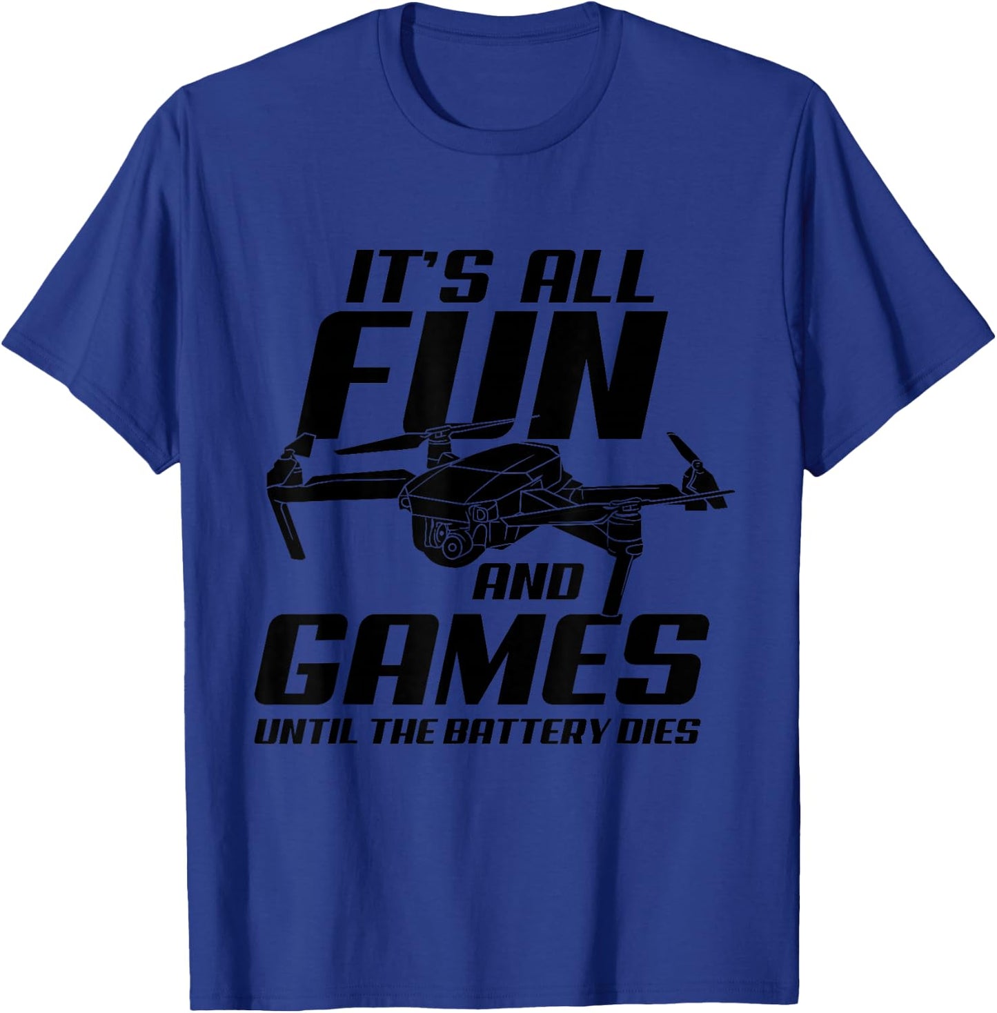 Drone Pilot It's All Fun And Games FPV Race Quadcopter Drone T-Shirt - T-Shirt | Royal