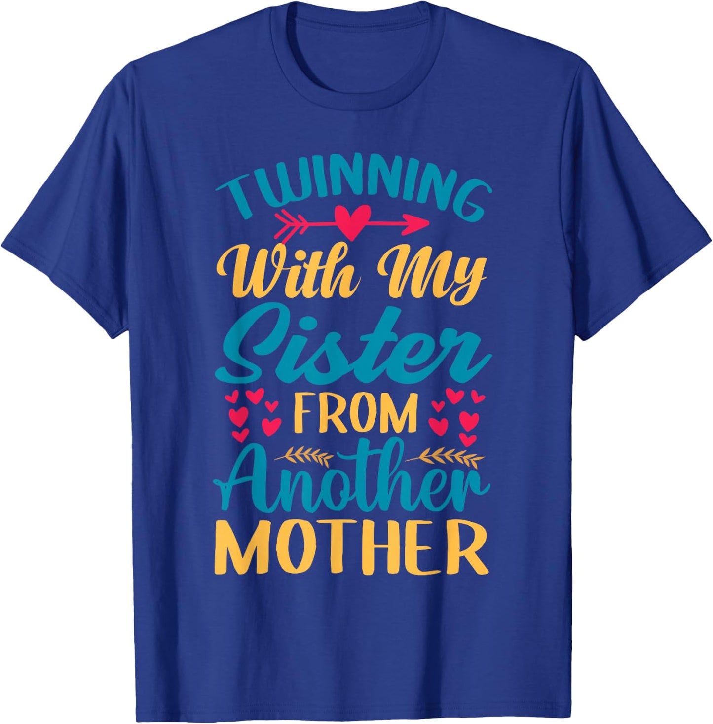 Twinning With My Sister From Another Mother - Step-Sister T-Shirt - T-Shirt | Royal