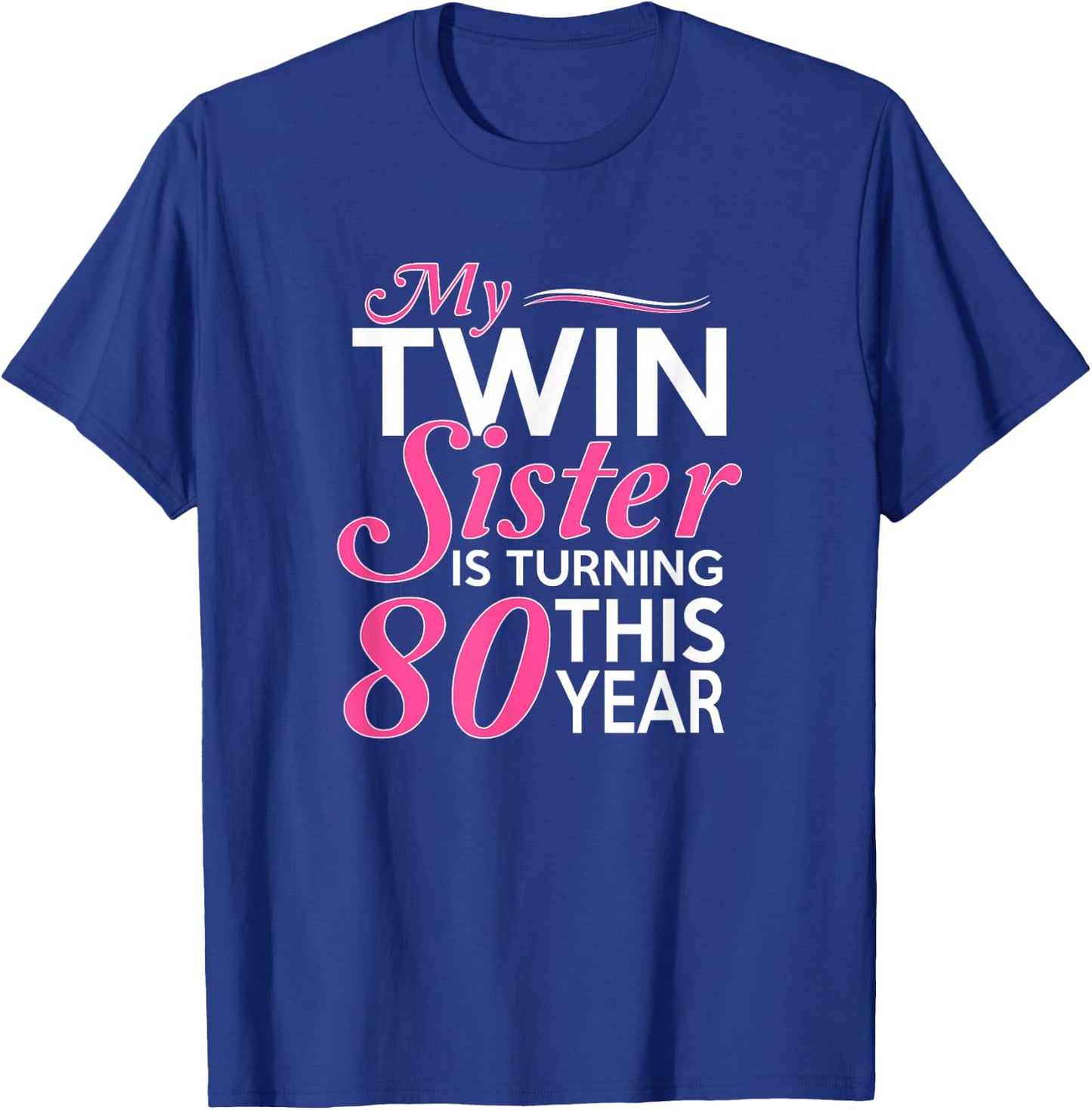 80th Birthday Gifts for Twin Sisters Funny Birth Year T-Shirt - T-Shirt | Royal