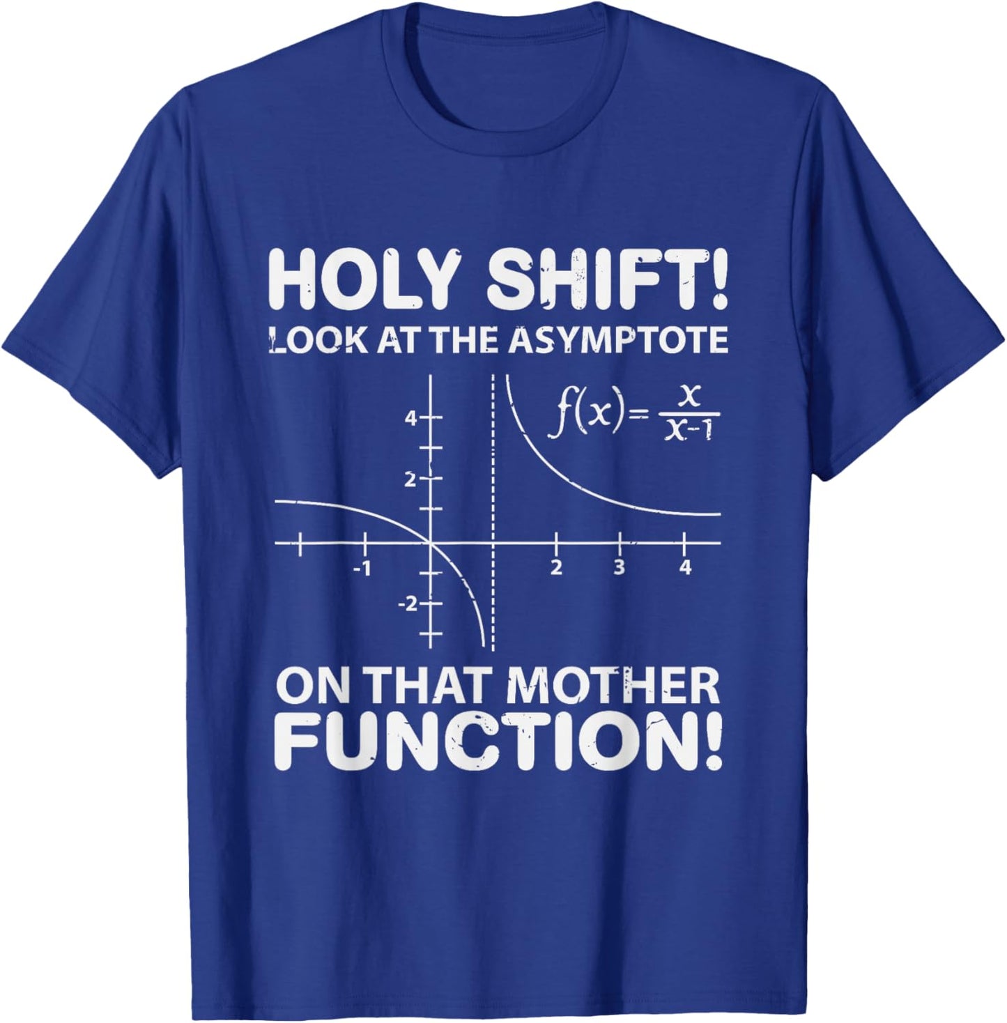 Holy Shift Look Asymptote On Mother Function T-Shirt - T-Shirt | Royal