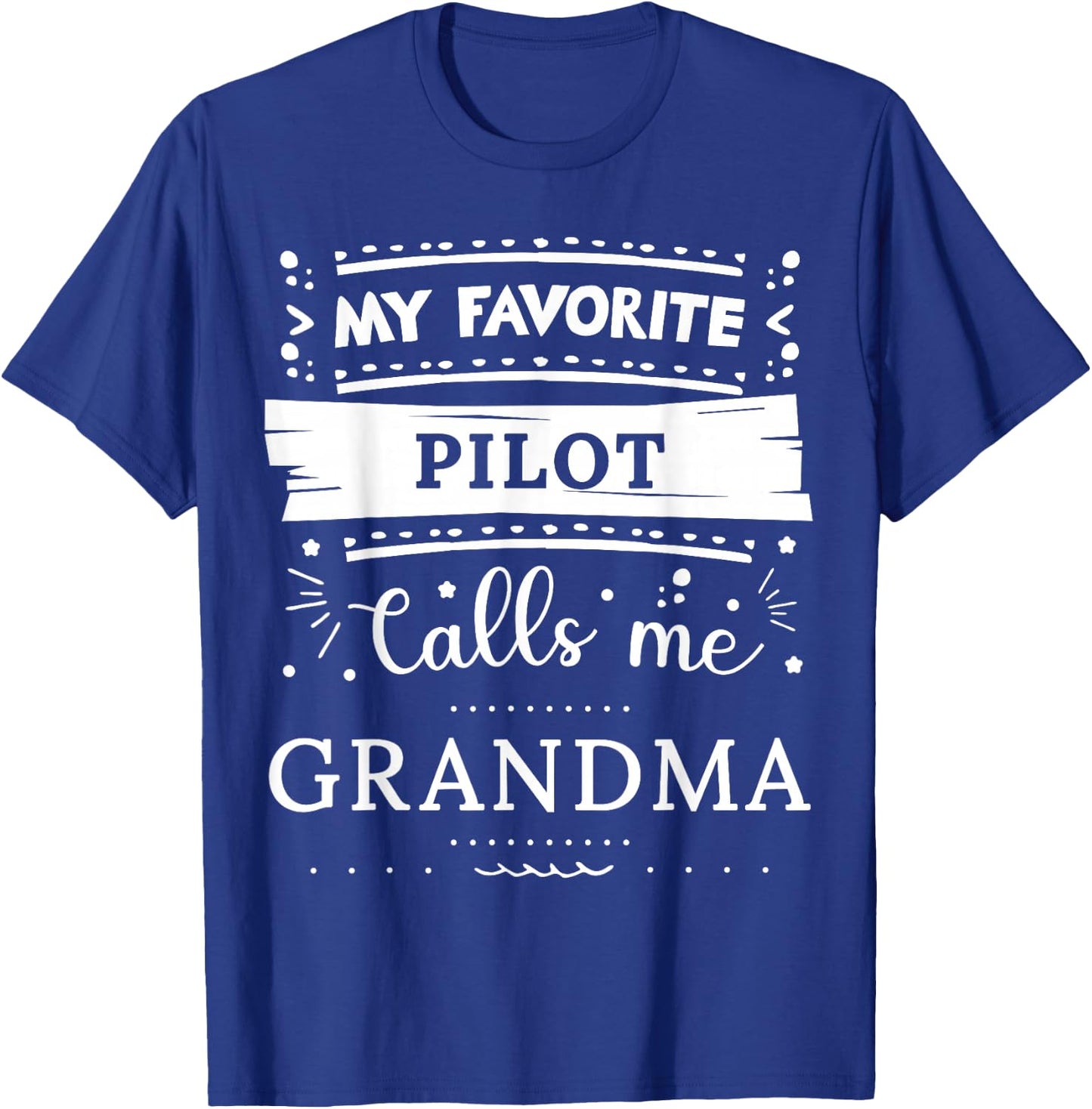 My favorite Pilot calls me grandma T-Shirt - T-Shirt | Royal