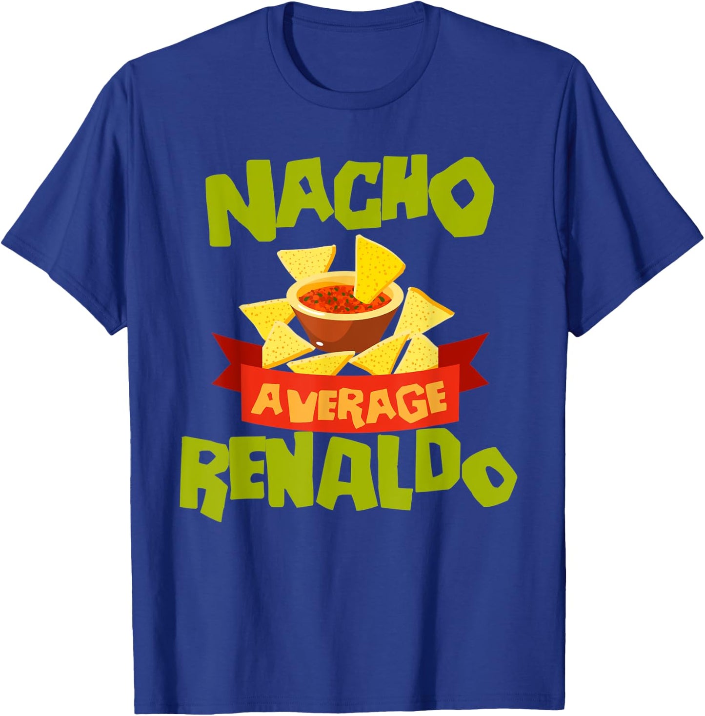 NACHO AVERAGE RENALDO Funny Birthday Personalized Name Gift T-Shirt - T-Shirt | Royal