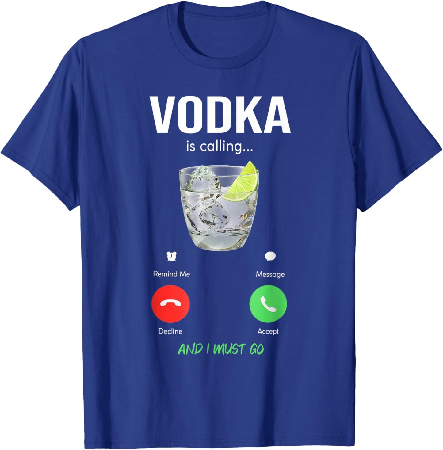 vodka is calling and I must go liquor funny saying vodka T-Shirt - T-Shirt | Royal