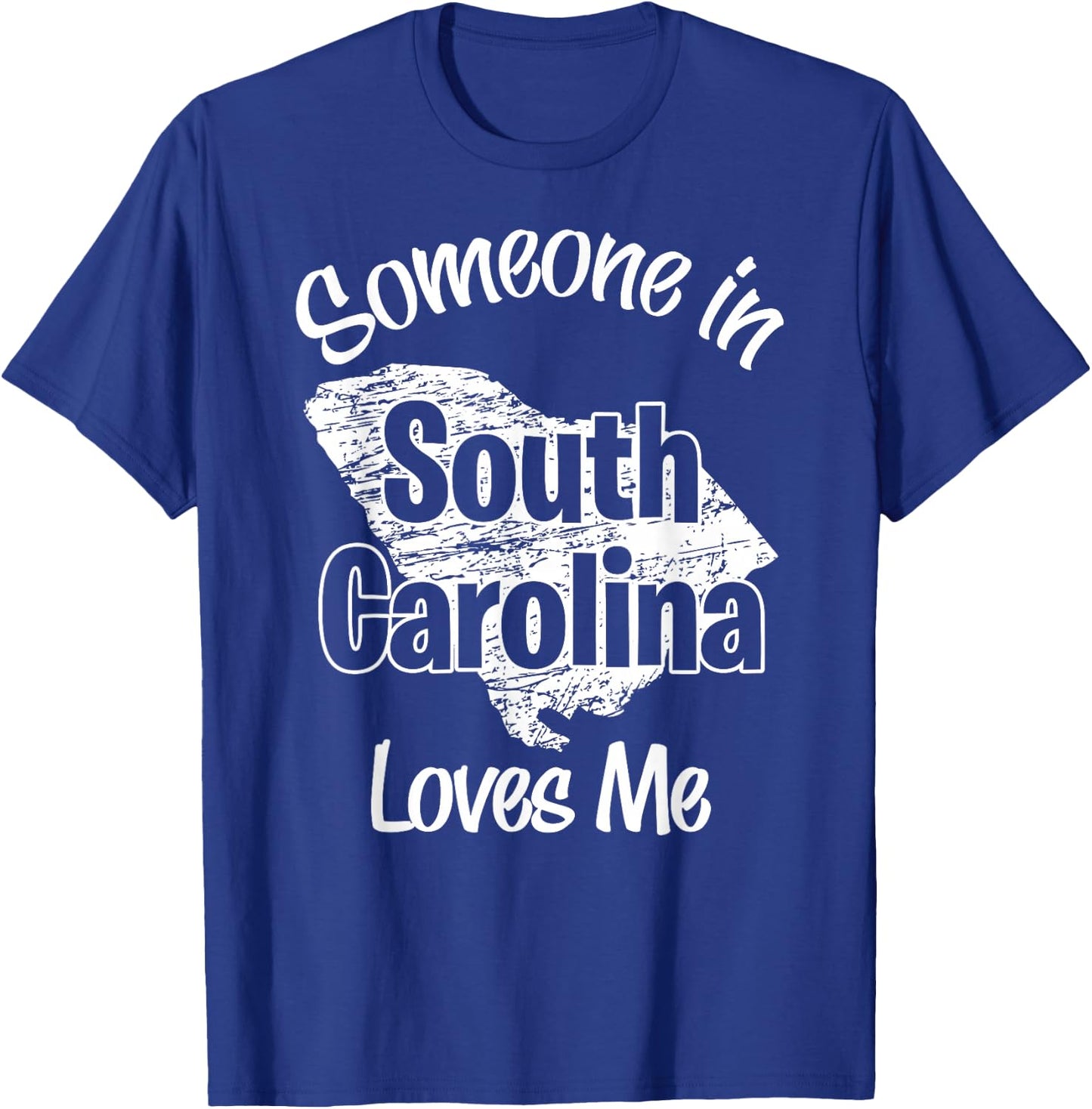 Someone in South Carolina Loves Me woman Men Girls Boy T-Shirt - T-Shirt | Royal