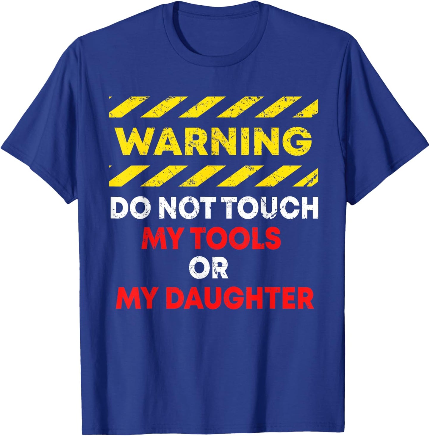 Funny Father's Day Daddy Gift Apparel Warning Do Not Touch My Tools or Daughter Mechanic Dad Gift T-Shirt - T-Shirt | Royal