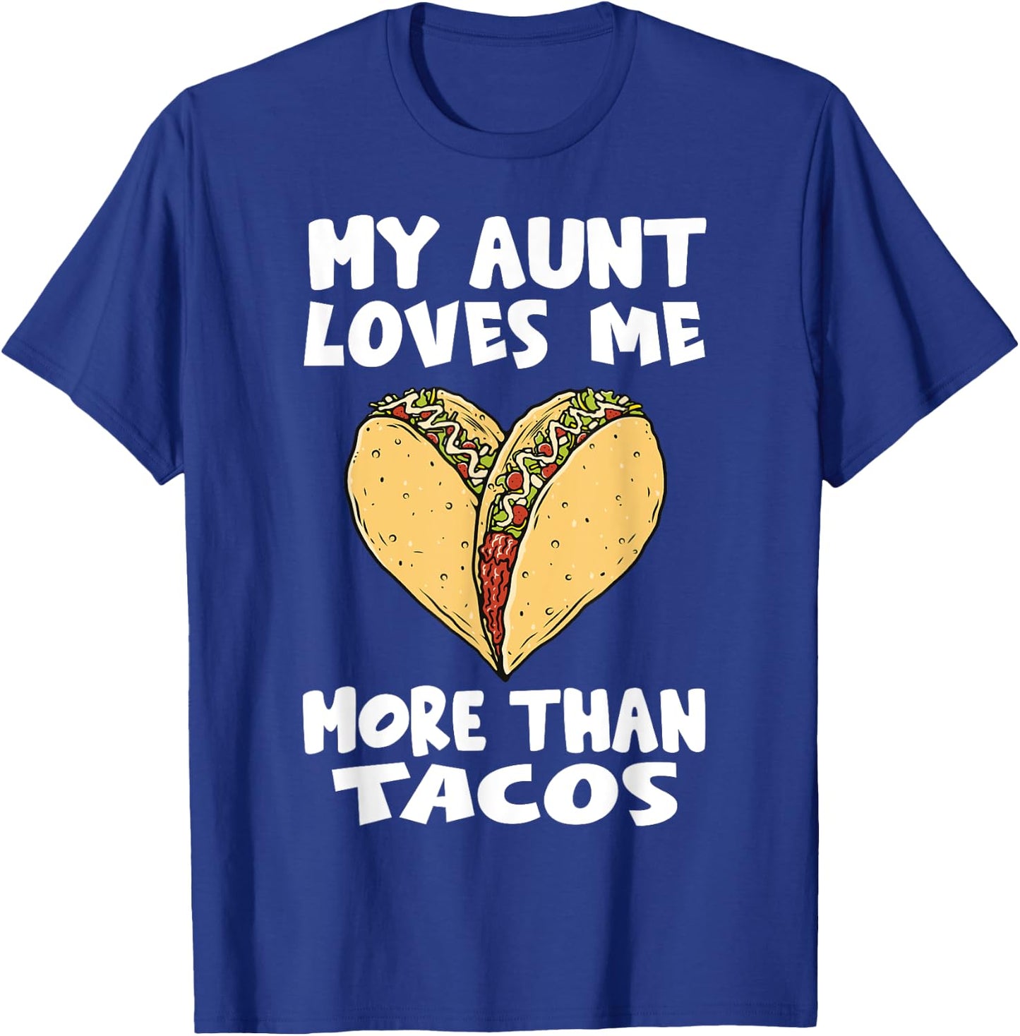My Aunt Loves Me More Than Tacos - Funny Taco Heart Niece T-Shirt - T-Shirt | Royal