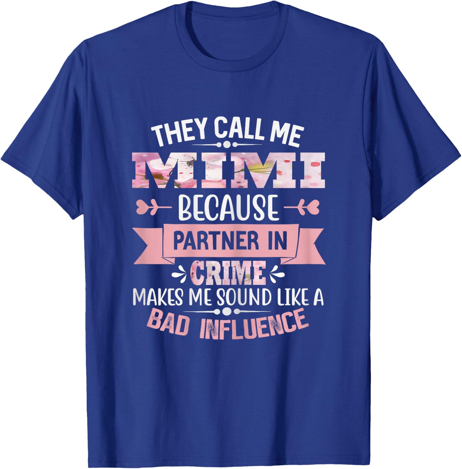 They Call Me Mimi Because Partner In Crime Mothers day T-Shirt - T-Shirt | Royal
