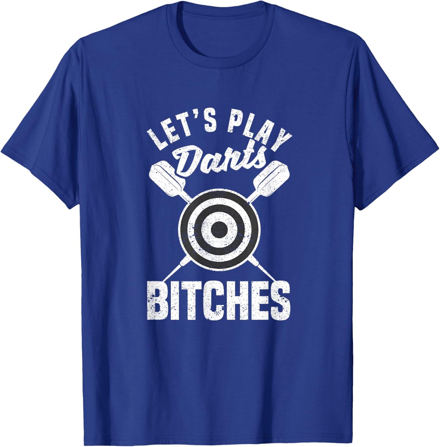 Let's Play Darts Bitches Funny Dart Player Throwing Darter T-Shirt - T-Shirt | Royal